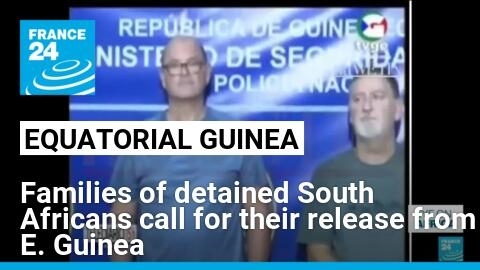 Families of detained South African engineers call for their release from E. Guinea